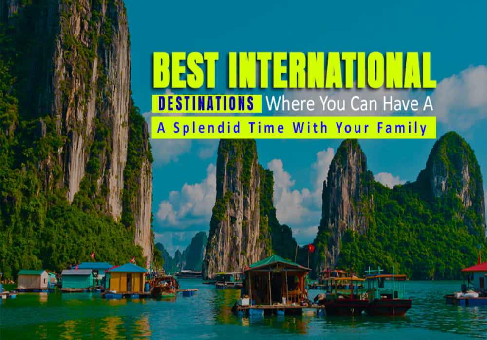 International Destinations For Indian Families
